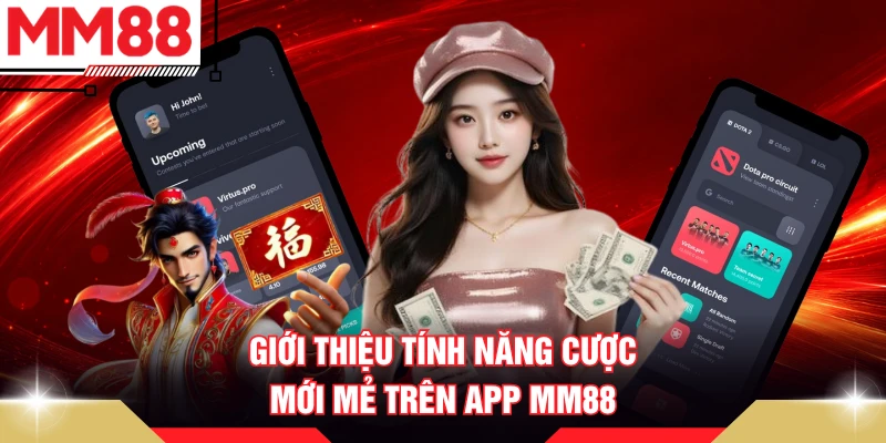 Giới thiệu tính năng cược mới mẻ trên app MM88