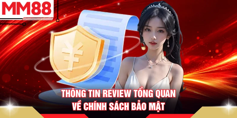 Thông tin review tổng quan về chính sách bảo mật